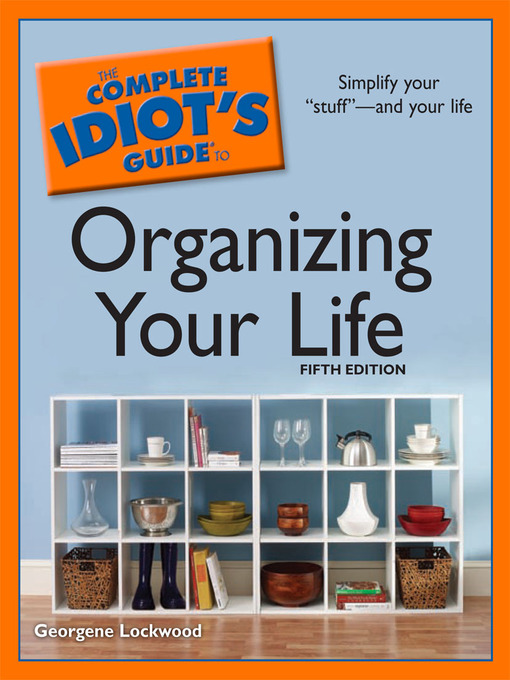 Title details for The Complete Idiot's Guide to Organizing Your Life by Georgene Lockwood - Available